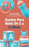 Cuentos Para Bebés de 0 a 12 Meses (Good Kids, #1) (eBook, ePUB)