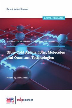 Ultra-cold atoms, ions, molecules and quantum technologies (eBook, PDF) - Perrin, Hélène; Kaiser, Robin; Leduc, Michèle