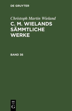 Christoph Martin Wieland: C. M. Wielands Sämmtliche Werke. Band 35/36 (eBook, PDF) - Wieland, Christoph Martin