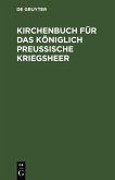 Kirchenbuch für das Königlich Preußische Kriegsheer (eBook, PDF)