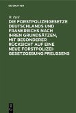 Die Forstpolizeigesetze Deutschlands und Frankreichs nach ihren Grundsätzen, mit besonderer Rücksicht auf eine neue Forstpolizeigesetzgebung Preußens (eBook, PDF)