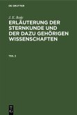 J. E. Bode: Erläuterung der Sternkunde und der dazu gehörigen Wissenschaften. Teil 2 (eBook, PDF)