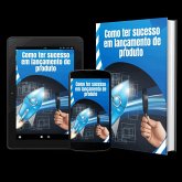 Como fazer um lançamento de produto digital de sucesso (eBook, ePUB) Como fazer um lançamento de produto digital de sucesso (eBook, ePUB)