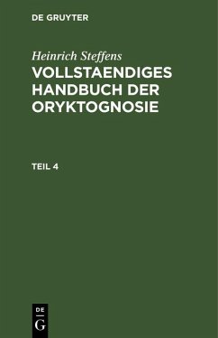 Heinrich Steffens: Vollstaendiges Handbuch der Oryktognosie. Teil 4 (eBook, PDF) Cover Heinrich Steffens: Vollstaendiges Handbuch der Oryktognosie. Teil 4 (eBook, PDF)