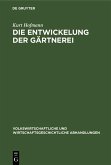 Die Entwickelung der Gärtnerei (eBook, PDF) Die Entwickelung der Gärtnerei (eBook, PDF)