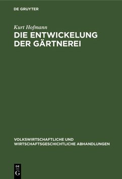 Die Entwickelung der Gärtnerei (eBook, PDF) - Hofmann, Kurt