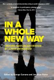 In A Whole New Way: Undoing Mass Incarceration by a Path Untraveled (eBook, ePUB)