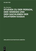 Studien zu der Person, den Werken und dem Nachleben der Dichterin Kassia (eBook, PDF)
