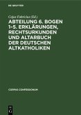 Abteilung 6. Bogen 1-5. Erklärungen, Rechtsurkunden und Altarbuch der deutschen Altkatholiken (eBook, PDF) Abteilung 6. Bogen 1-5. Erklärungen, Rechtsurkunden und Altarbuch der deutschen Altkatholiken (eBook, PDF)