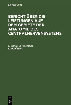 Bericht über die Leistungen auf dem Gebiete der Anatomie des Centralnervensystems. 5. 1909/1910 (eBook, PDF) - Edinger, L.; Wallenberg, A.