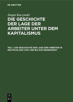 Die Geschichte der Lage der Arbeiter in Deutschland von 1789 bis zur Gegenwart (eBook, PDF) - Kuczynski, Jürgen