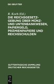 Die Reichsgesetzgebung über Münz- und Untenbankwesen, Papiergeld, Prämienpapiere und Reichsschulden (eBook, PDF)