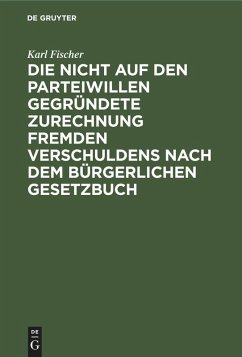 Cover Die nicht auf den Parteiwillen gegründete Zurechnung fremden Verschuldens nach dem bürgerlichen Gesetzbuch (eBook, PDF)