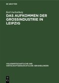 Das Aufkommen der Großindustrie in Leipzig (eBook, PDF)