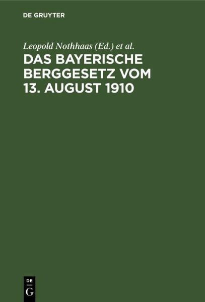 Das Bayerische Berggesetz vom 13. August 1910 (eBook, PDF) Das Bayerische Berggesetz vom 13. August 1910 (eBook, PDF)