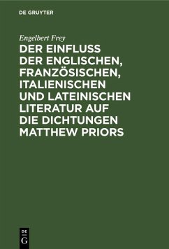 Cover Der Einfluß der englischen, französischen, italienischen und lateinischen Literatur auf die Dichtungen Matthew Priors (eBook, PDF)