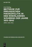 Beiträge zur preussischen Finanzpolitik in den Rheinlanden während der Jahre 1815-1840 (eBook, PDF)