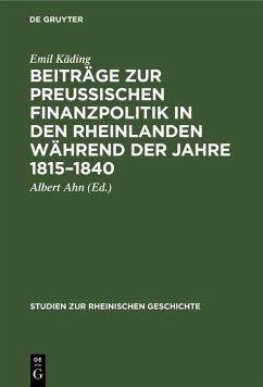 Beiträge zur preussischen Finanzpolitik in den Rheinlanden während der Jahre 1815-1840 (eBook, PDF) - Käding, Emil