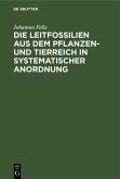Die Leitfossilien aus dem Pflanzen- und Tierreich In systematischer Anordnung (eBook, PDF)