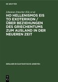 Ho Hellenismos eis to exoterikon / Über Beziehungen des Griechentums zum Ausland in der Neueren Zeit (eBook, PDF)