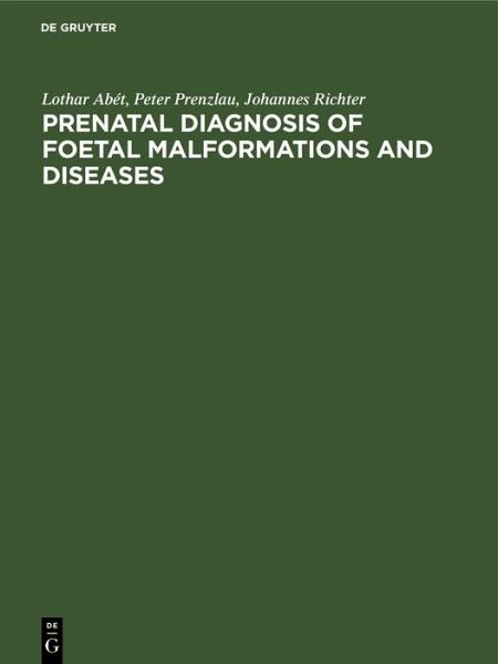 Prenatal Diagnosis of Foetal Malformations and Diseases (eBook, PDF) Prenatal Diagnosis of Foetal Malformations and Diseases (eBook, PDF)