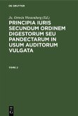 Principia iuris secundum ordinem digestorum seu pandectarum in usum auditorum vulgata. Tome 2 (eBook, PDF)