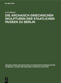 Die archaisch griechischen Skulpturen der Staatlichen Museen zu Berlin (eBook, PDF)