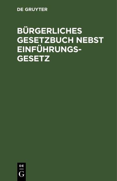 Bürgerliches Gesetzbuch nebst Einführungsgesetz (eBook, PDF)