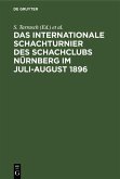 Das Internationale Schachturnier des Schachclubs Nürnberg im Juli-August 1896 (eBook, PDF)