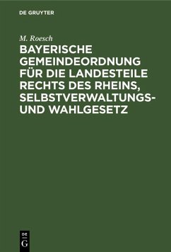 Cover Bayerische Gemeindeordnung für die Landesteile rechts des Rheins, Selbstverwaltungs- und Wahlgesetz (eBook, PDF)
