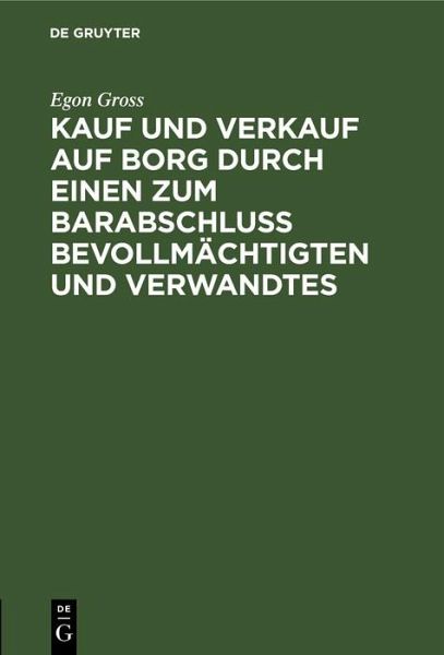 Kauf und Verkauf auf Borg durch einen zum Barabschluss Bevollmächtigten und Verwandtes (eBook, PDF) Kauf und Verkauf auf Borg durch einen zum Barabschluss Bevollmächtigten und Verwandtes (eBook, PDF)