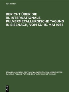 Bericht über die III. Internationale Pulvermetallurgische Tagung in Eisenach, vom 13.-15. Mai 1965 (eBook, PDF)