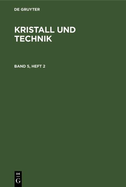 Kristall und Technik. Band 5, Heft 2 (eBook, PDF) Kristall und Technik. Band 5, Heft 2 (eBook, PDF)