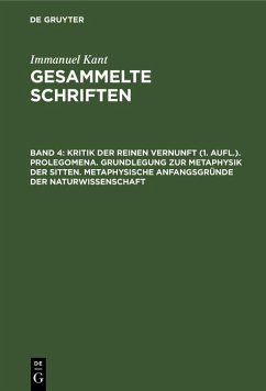 Kritik der reinen Vernunft (1. Aufl.). Prolegomena. Grundlegung zur Metaphysik der Sitten. Metaphysische Anfangsgründe der Naturwissenschaft (eBook, PDF) - Kant, Immanuel