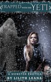 Trapped with the Yeti (Monster Erotica Short Stories) (eBook, ePUB)