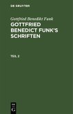 Gottfried Benedikt Funk: Gottfried Benedict Funk's Schriften. Teil 2 (eBook, PDF)