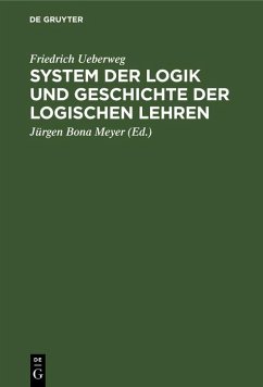 System der Logik und Geschichte der logischen Lehren (eBook, PDF) - Ueberweg, Friedrich