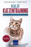 Ocicat Katzentraining - Ratgeber zum Trainieren einer Katze der Ocicat Rasse (eBook, ePUB)
