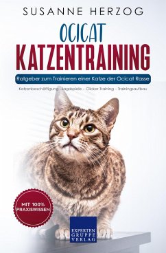 Ocicat Katzentraining - Ratgeber zum Trainieren einer Katze der Ocicat Rasse (eBook, ePUB) - Herzog, Susanne