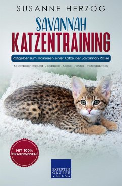 Savannah Katzentraining - Ratgeber zum Trainieren einer Katze der Savannah Rasse (eBook, ePUB) - Herzog, Susann