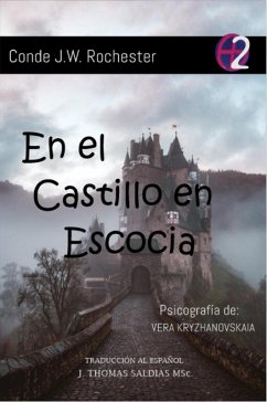 En el Castillo en Escocia (Conde J.W. Rochester) (eBook, ePUB) - Rochester, Conde J. W.; Kryzhanovskaia, Vera; MSc., J. Thomas Saldias