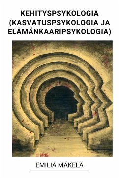 Kehityspsykologia (Kasvatuspsykologia ja Elämänkaaripsykologia) (eBook, ePUB) - Mäkelä, Emilia