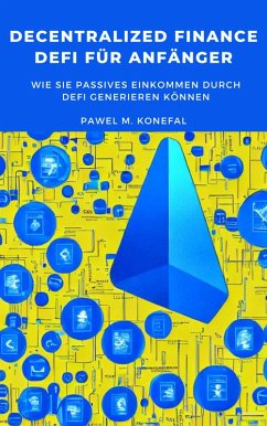 Cover Decentralized Finance, DeFi für Anfänger: Wie Sie passives Einkommen durch DeFi generieren können (eBook, ePUB)