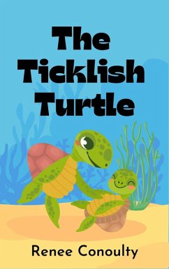 The Ticklish Turtle (Picture Books) (eBook, ePUB) - Conoulty, Renee