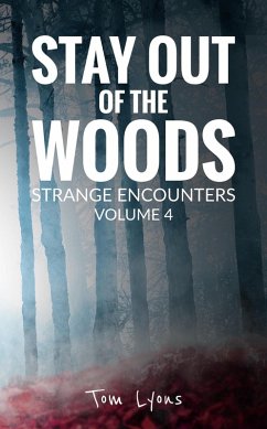 Stay Out of the Woods: Strange Encounters, Volume 4 (eBook, ePUB) - Lyons, Tom