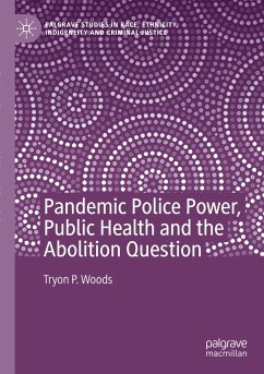 Pandemic Police Power, Public Health and the Abolition Question - Woods, Tryon P.