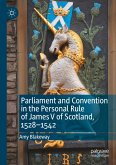 Parliament and Convention in the Personal Rule of James V of Scotland, 1528¿1542
