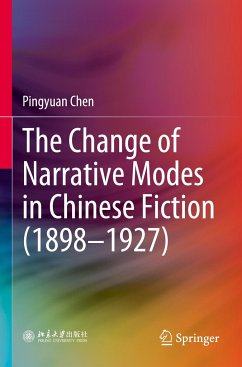 The Change of Narrative Modes in Chinese Fiction (1898¿1927) - Chen, Pingyuan