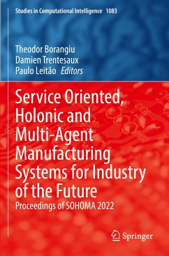 Service Oriented, Holonic and Multi-Agent Manufacturing Systems for Industry of the Future