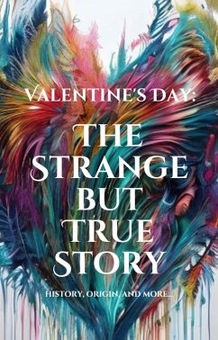 Cover Valentine's Day: The Strange but True Story (eBook, ePUB)